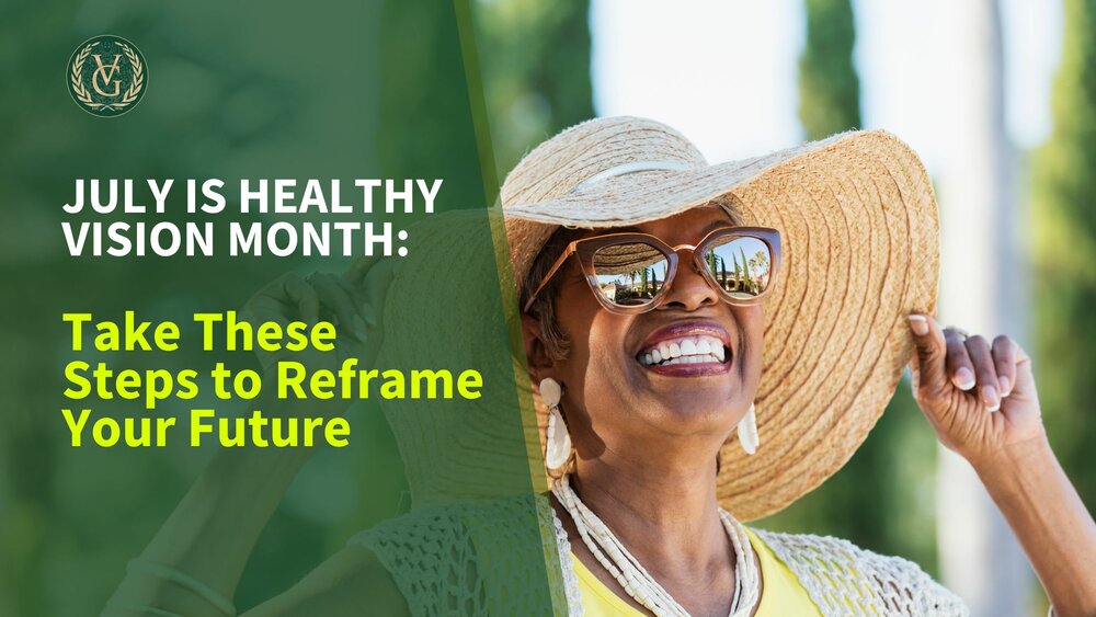 July is Healthy Vision Month: Take These Steps to Reframe Your Future