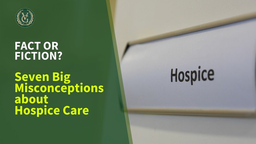 Fact or Fiction? Seven Big Misconceptions about Hospice Care