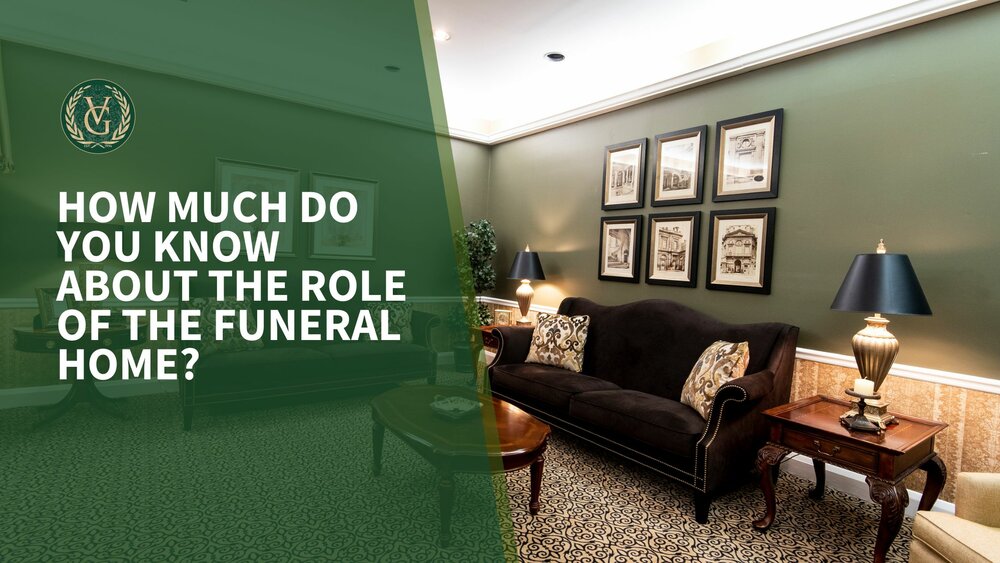 How Much Do You Know About the Role of the Funeral Home?